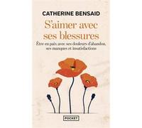 S'aimer avec ses blessures Catherine Bensaïd (Auteur)