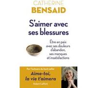 Catherine Bensaïd – S'aimer avec ses blessures – Être en paix avec ses douleurs – Broché