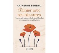 S'aimer Avec Ses Blessures - Etre En Paix Avec Ses Douleurs D'abandon, Ses Manques Et Insatisfactions