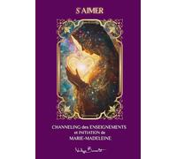 S'AIMER - Channeling des Enseignements et Initiation de Marie-Madeleine