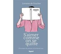 S'aimer Comme On Se Quitte - Chroniques Du Premier Et Du Dernier Jour