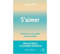 S'aimer - Comment se réconcilier avec soi- même - Kristin Neff - Belfond - broché - Guide
