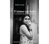 S’aimer en Inde : La révolution du sexe et de l’amour