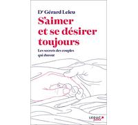 S'aimer et se désirer toujours: Les secrets des couples qui durent