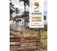 S'aimer la Terre: Défaire l'habiter colonial