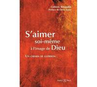 S'aimer soi-même à l'image de Dieu Un chemin de guérison - Ludovic Renaudin - Saint-Paul Eds - broché - Témoignage