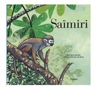 Saïmiri Anne-Catherine de Boel (Illustration), Béa Deru-Renard (Auteur)