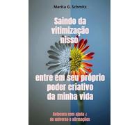 Saindo da vitimização nisso entre em seu próprio poder criativo - da minha vida: Autocura com ajuda do universo e afirmações