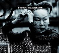 SAINKHO NAMTCHYLAK - LIKE A BIRD OR SPIRIT,NOT A FACE CD NEUF