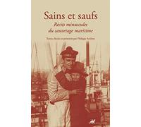 Sains et saufs: Récits minuscules du sauvetage maritime
