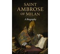 SAINT AMBROSE OF MILAN: Bishop, Doctor of the Church, and Mentor to Saint Augustine