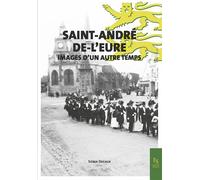 Saint-André-de-L'Eure Images d'un autre temps - Sonia Decaux - Nouvelles Editions Sutton - relié - Beau livre