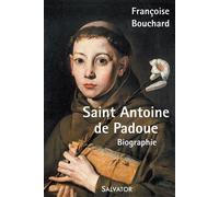 Saint Antoine de Padoue, biographie - Françoise Bouchard - Salvator - broché - Biographie