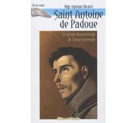 Saint Antoine de Padoue: Le grand thaumaturge de l'heure présente ; Les objets perdus, le pain des pauvres