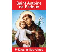 Saint Antoine de Padoue - Prières et Neuvaines - Émilie Bonvin - Exclusif - broché - Essai