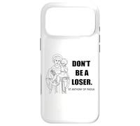 Saint Antoine Don't Be A Loser Motivation Coque pour iPhone 17 Pro Max