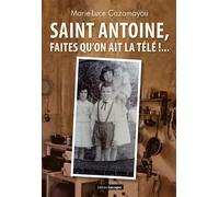Saint Antoine, faites qu’on ait la télé !... - Marie-Luce Cazamayou - Gascogne - broché - Roman