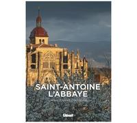 Saint-Antoine L'abbaye - Un Millénaire D'histoire