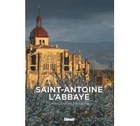 Saint-Antoine-l'Abbaye – Un millénaire d'histoire – Glénat