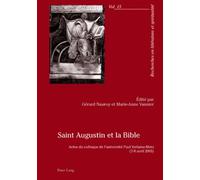 Saint Augustin Et La Bible : Actes Du Colloque De L'université Paul Verlaine-Metz
