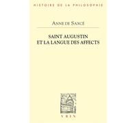 Saint Augustin et la langue des affects La langue des affects - Anne de Saxcé - Vrin - broché - Essai