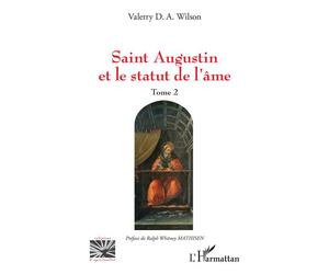 Saint Augustin et le statut de l'âme Tome 2 - Valerry D.A. Wilson - L'harmattan - broché - Essai