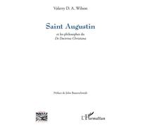 Saint Augustin Et les philosophes du De Doctrina Christiana - Valerry D.A. Wilson - L'harmattan - broché - Essai