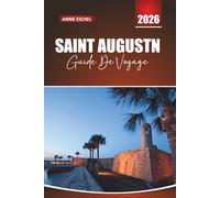 SAINT AUGUSTIN GUIDE DE VOYAGE 2026: Explorez les rues intemporelles, l'héritage espagnol et les joyaux cachés le long de la côte historique de la Floride