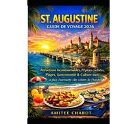 Saint Augustin Guide de voyage 2026: Principales attractions, trésors cachés, plages, gastronomie et culture de la ville côtière la plus charmante de Floride.