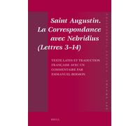 Saint Augustin. La Correspondance Avec Nebridius (Lettres 3-14). Texte Latin Et Traduction Française Avec Un Commentaire Par Emmanuel Bermon