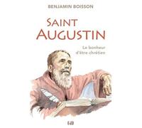 Saint Augustin : Le bonheur d'être chrétien