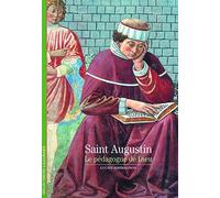 Saint Augustin : Le pédagogue de Dieu