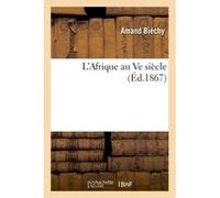Saint Augustin, ou l'Afrique au Ve siècle Amand Biéchy (Auteur)