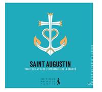 Saint Augustin traité sur la foi, l'espérance et la charité - Saint Augustin - Premiere Partie Eds - broché - Essai