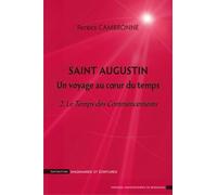 Saint Augustin, Un Voyage Au Coeur Du Temps - Tome 2, Le Temps Des Commencements