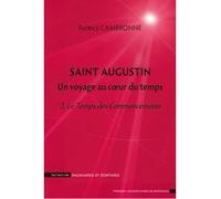 Saint augustin un voyage au coeur du temps. 2 le temps des commencements Volume 2 - Patrice Cambronne - Presses Universitaires Bordeaux - broché - Etude