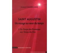 Saint Augustin, Un Voyage Au Coeur Du Temps - Tome 3, Du Temps Des Promesses Aux Temps Des Fins