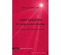 Saint Augustin, Un Voyage Au Coeur Du Temps - Tome 2, Le Temps Des Commencements