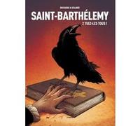Saint-Barthélemy - tome 2 Tuez-les tous ! Pierre Boisserie (Auteur), Éric Stalner (Auteur)