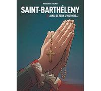Saint-Barthélemy Tome 3 - Ainsi Se Fera L'histoire