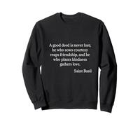 Saint Basil The Great Citation A Good Deed is Never Lost Sweatshirt