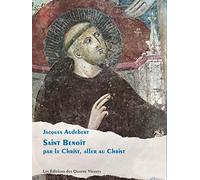 Saint Benoît: Par le Christ, aller au Christ