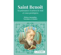 Saint Benoît - Sa puissance écartera le mal et vous protègera - Prières, Invocations, Neuvaines et Litanies Sa puissance écartera le mal et vous protégera. Prières, Invocations et Litanies - Ana Dos S