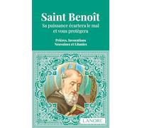 Saint Benoît - Sa puissance écartera le mal et vous protègera - Prières, Invocations, Neuvaines et Litanies