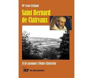 Saint Bernard de Clairvaux: Il fit rayonner l’Ordre Cistercien