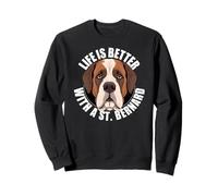 Saint Bernard Lover Life is Better with St Bernard Dog Sweatshirt