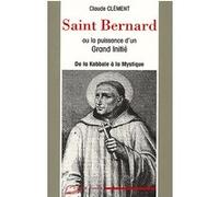 Saint Bernard ou la puissance d'un Grand Initié - De la Kabbale à la Mystique Claude Clément (Auteur)