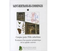 Saint-Bertrand-De-Comminges - Volume 5, Campus Puis Villa Suburbana : Évolution D'un Quartier Périphérique De La Capitale Convène
