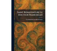 Saint Bonaventure Le Docteur Franciscan