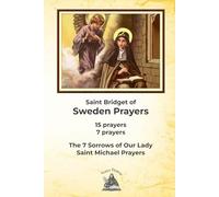 Saint Bridget of Sweden Prayers: The 7 Sorrows of Our Lady Saint Michael Prayers
